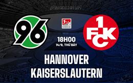 Nhận định Hannover vs Kaiserslautern 18h00 ngày 14/9 (Hạng 2 Đức 2024/25)