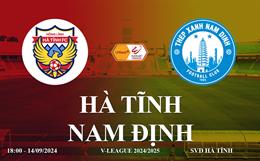 Link xem Hà Tĩnh vs Nam Định 18h00 ngày 14/9/2024 trên kênh FPT Play