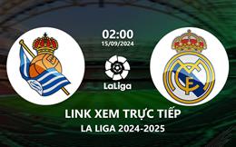 Xem Sociedad vs Real Madrid 2h00 hôm nay 15/9 trên SCTV15