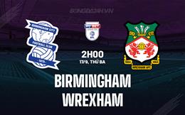 Nhận định Birmingham vs Wrexham 2h00 ngày 17/9 (Hạng 3 Anh 2024/25)