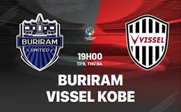 Nhận định Buriram vs Vissel Kobe 19h00 ngày 17/9 (AFC Champions League Elite 2024/25)