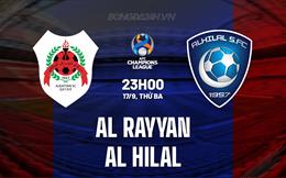 Nhận định Al Rayyan vs Al Hilal 23h00 ngày 17/9 (AFC Champions League 2024/25)