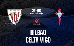 Nhận định Bilbao vs Celta Vigo 21h15 ngày 22/9 (La Liga 2024/25)