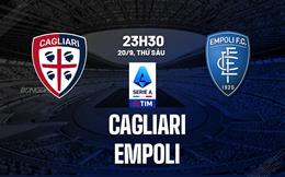 Nhận định Cagliari vs Empoli 23h30 ngày 20/9 (Serie A 2024/25)