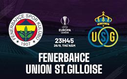 Nhận định Fenerbahce vs St.Gilloise 23h45 ngày 26/9 (Europa League 2024/25)