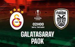 Nhận định bóng đá Galatasaray vs PAOK 2h00 ngày 26/9 (Europa League 2024/25)