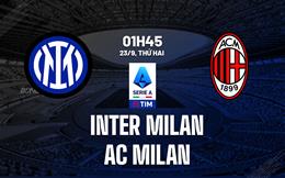 Nhận định Inter Milan vs AC Milan (01h45 ngày 23/9): 3 điểm cho chủ nhà