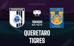 Nhận định bóng đá Queretaro vs Tigres 10h00 ngày 18/9 (VĐQG Mexico 2024/25)