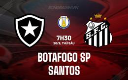 Nhận định Botafogo SP vs Santos 7h30 ngày 20/9 (Hạng 2 Brazil 2024)