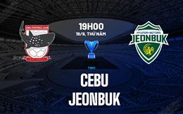 Nhận định Cebu vs Jeonbuk 19h00 ngày 19/9 (AFC Champions League Two 2024/25)