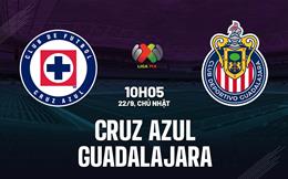 Nhận định Cruz Azul vs Guadalajara 10h05 ngày 22/9 (VĐQG Mexico 2024/25)