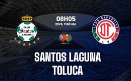 Nhận định Santos Laguna vs Toluca 8h05 ngày 23/9 (VĐQG Mexico 2024/25)