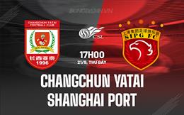 Nhận định Changchun Yatai vs Shanghai Port 17h00 ngày 21/9 (VĐQG Trung Quốc 2024)