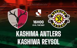 Nhận định Kashima Antlers vs Kashiwa Reysol 16h00 ngày 21/9 (VĐQG Nhật Bản 2024)