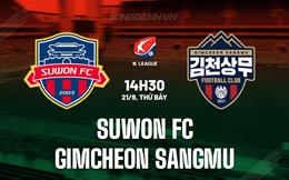 Nhận định Suwon FC vs Gimcheon Sangmu 14h30 ngày 21/9 (VĐQG Hàn Quốc 2024)