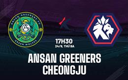 Nhận định Ansan Greeners vs Chungbuk Cheongju 17h30 ngày 24/9 (Hạng 2 Hàn Quốc 2024)