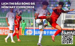 Lịch thi đấu bóng đá hôm nay 23/9/2024: U20 Bhutan - U20 Việt Nam