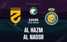 Nhận định Al Hazem vs Al Nassr 22h35 ngày 23/9 (King's Cup Saudi Arabia 2024/25)