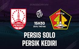 Nhận định Persis Solo vs Persik Kediri 15h30 ngày 23/9 (VĐQG Indonesia 2024/25)