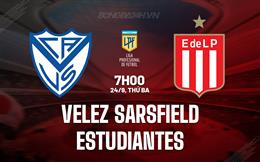 Nhận định Velez Sarsfield vs Estudiantes 7h00 ngày 24/9 (VĐQG Argentina 2024)