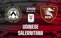 Nhận định bóng đá Udinese vs Salernitana 23h30 ngày 25/9 (Coppa Italia 2024/25)