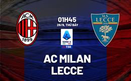 Nhận định AC Milan vs Lecce (01h45 ngày 28/9): Thêm 3 điểm cho chủ nhà 