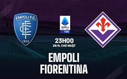 Nhận định bóng đá Empoli vs Fiorentina 23h00 ngày 29/9 (Serie A 2024/25)