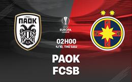 Nhận định bóng đá PAOK vs FCSB 2h00 ngày 4/10 (Europa League 2024/25)