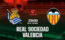 Nhận định bóng đá Sociedad vs Valencia 23h30 ngày 28/9 (La Liga 2024/25)