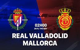 Nhận định bóng đá Valladolid vs Mallorca 02h00 ngày 28/9 (La Liga 2024/25)