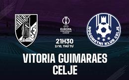 Nhận định Vitoria Guimaraes vs Celje 21h30 ngày 2/10 (Conference League 2024/25)