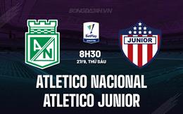 Nhận định Atletico Nacional vs Atletico Junior 8h30 ngày 27/9 (VĐQG Colombia 2024)