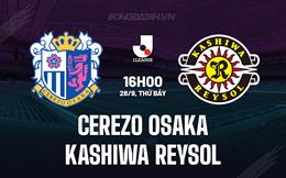 Nhận định Cerezo Osaka vs Kashiwa Reysol 16h00 ngày 28/9 (VĐQG Nhật Bản 2024)