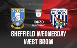 Nhận định Sheffield Wed vs West Brom 18h30 ngày 28/9 (Hạng Nhất Anh 2024/25)