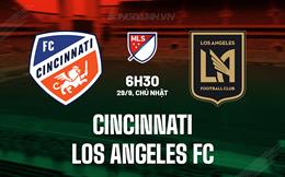 Nhận định Cincinnati vs Los Angeles FC 6h30 ngày 29/9 (Nhà nghề Mỹ 2024)