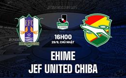 Nhận định Ehime vs JEF United Chiba 16h00 ngày 29/9 (Hạng 2 Nhật 2024)