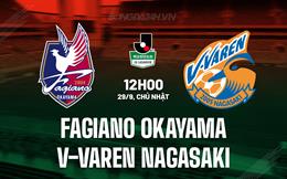 Nhận định Fagiano Okayama vs V-Varen Nagasaki 12h00 ngày 29/9 (Hạng 2 Nhật Bản 2024)