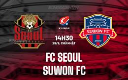 Nhận định FC Seoul vs Suwon FC 14h30 ngày 29/9 (VĐQG Hàn Quốc 2024)