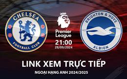 Chelsea vs Brighton link xem trực tiếp Ngoại Hạng Anh 28/9/24