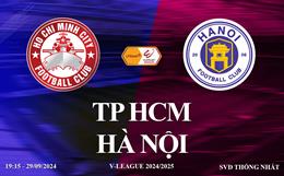 Trực tiếp bóng đá TP HCM vs Hà Nội link xem V-League 29/9/2024