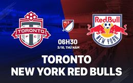 Nhận định Toronto vs New York Red Bulls 6h30 ngày 3/10 (Nhà nghề Mỹ 2024)