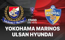 Nhận định Yokohama Marinos vs Ulsan Hyundai 17h00 ngày 2/10 (AFC Champions League Elite 2024/25)