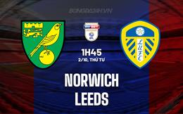 Nhận định bóng đá Norwich vs Leeds 1h45 ngày 2/10 (Hạng Nhất Anh 2024/25)