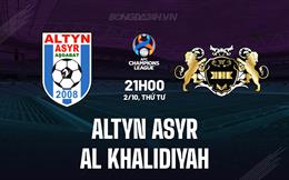 Nhận định Altyn Asyr vs AL Khalidiyah 21h00 ngày 2/10 (AFC Champions League Two 2024/25)