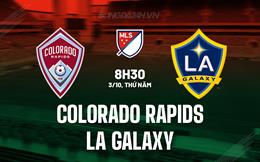 Nhận định Colorado Rapids vs LA Galaxy 8h30 ngày 3/10 (Nhà nghề Mỹ 2024)