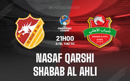 Nhận định Nasaf Qarshi vs Shabab Al Ahli 21h00 ngày 2/10 (AFC Champions League Two 2024/25)