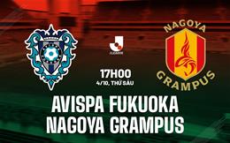 Nhận định Avispa Fukuoka vs Nagoya Grampus 17h00 ngày 4/10 (VĐQG Nhật Bản 2024)