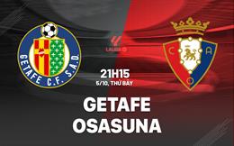 Nhận định bóng đá Getafe vs Osasuna 21h15 ngày 5/10 (La Liga 2024/25)