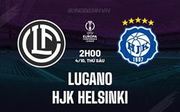 Nhận định Lugano vs HJK Helsinki 2h00 ngày 4/10 (Conference League 2024/25)