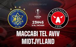 Nhận định Maccabi Tel Aviv vs Midtjylland 23h45 ngày 3/10 (Europa League 2024/25)